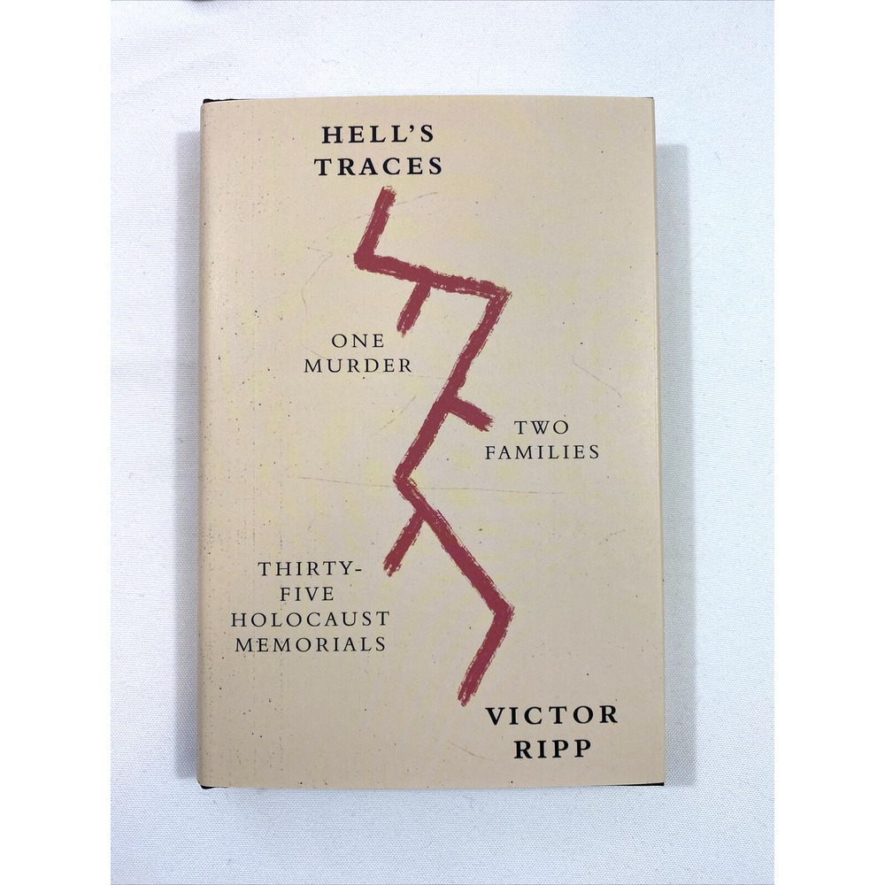 Hell's Traces, One Murder, 2 Families, Thirty-Five Holocaust Memorials Hardcover